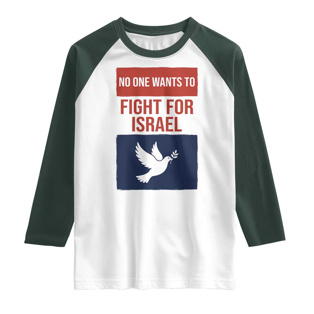 No One Wants To Fight For Israel Dove Raglan Shirt Peace Freedom Supporter Anti War TS02 White Dark Forest Green Print Your Wear