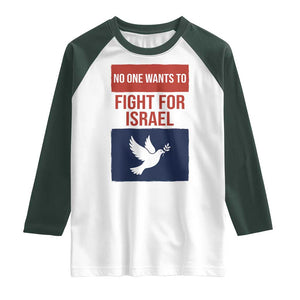 No One Wants To Fight For Israel Dove Raglan Shirt Peace Freedom Supporter Anti War TS02 White Dark Forest Green Print Your Wear
