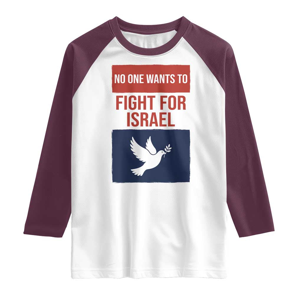 No One Wants To Fight For Israel Dove Raglan Shirt Peace Freedom Supporter Anti War TS02 White Maroon Print Your Wear