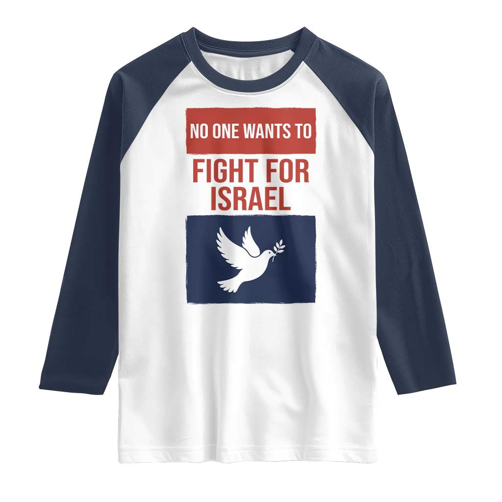 No One Wants To Fight For Israel Dove Raglan Shirt Peace Freedom Supporter Anti War TS02 White Navy Print Your Wear