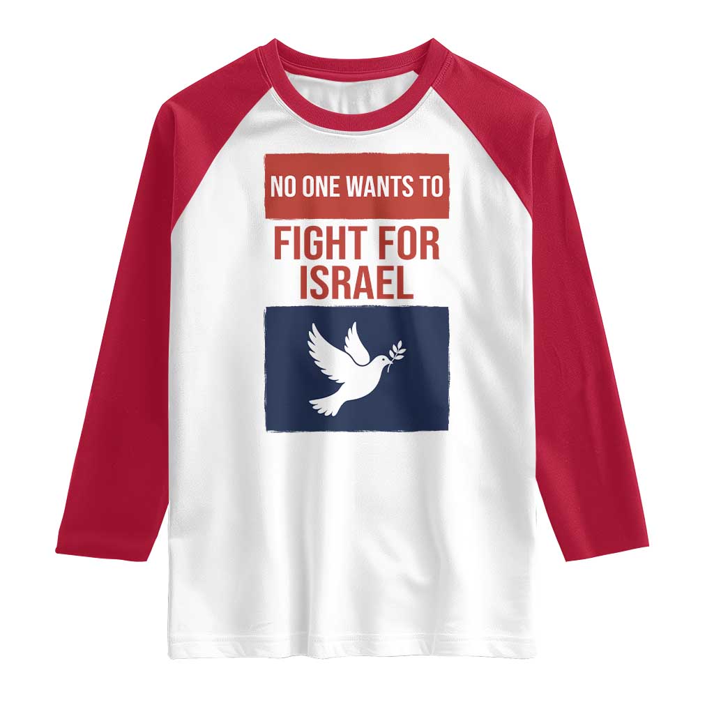 No One Wants To Fight For Israel Dove Raglan Shirt Peace Freedom Supporter Anti War TS02 White Red Print Your Wear