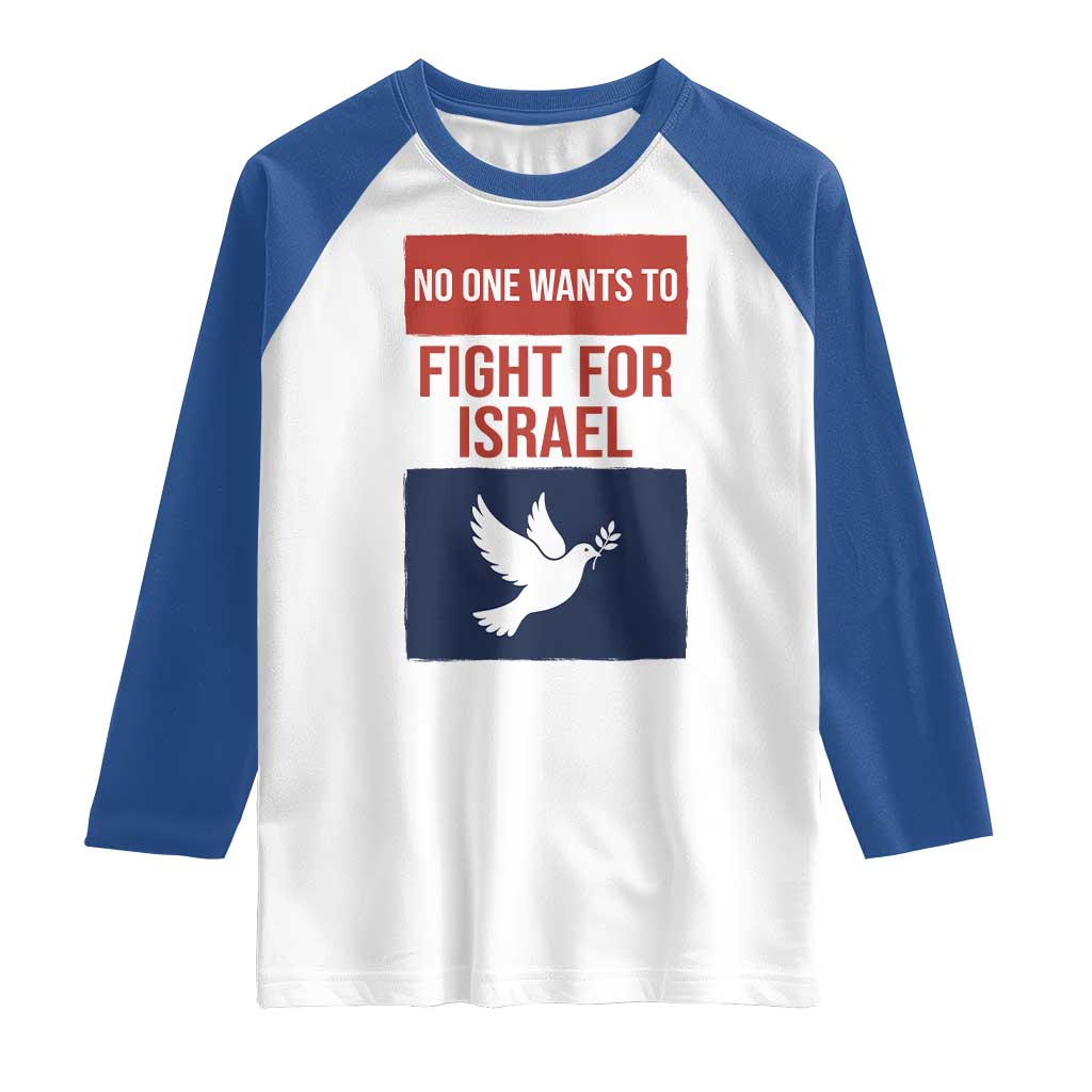 No One Wants To Fight For Israel Dove Raglan Shirt Peace Freedom Supporter Anti War TS02 White Royal Print Your Wear