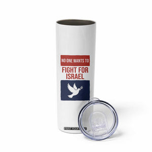No One Wants To Fight For Israel Dove Skinny Tumbler Peace Freedom Supporter Anti War TS02 Print Your Wear