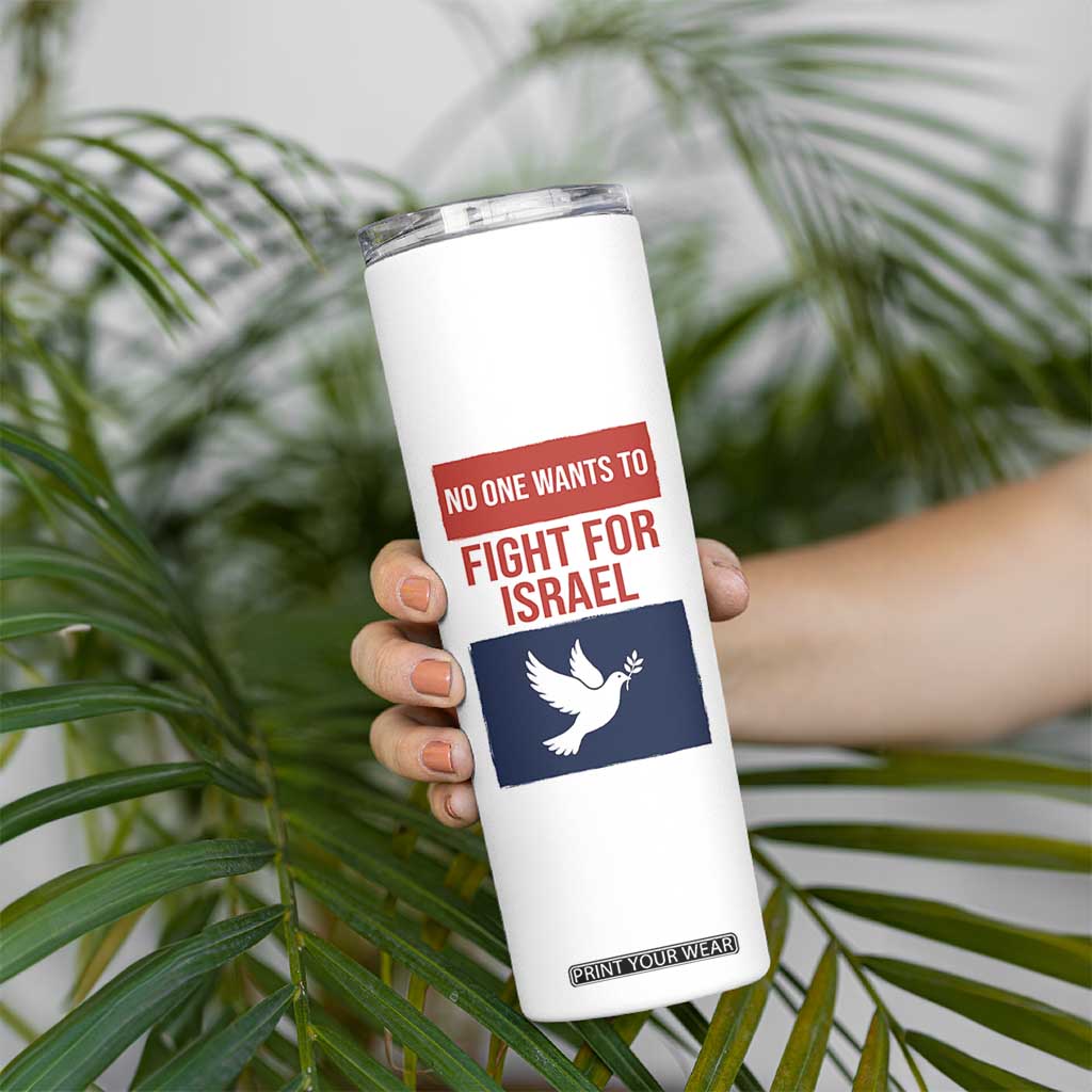 No One Wants To Fight For Israel Dove Skinny Tumbler Peace Freedom Supporter Anti War TS02 Print Your Wear