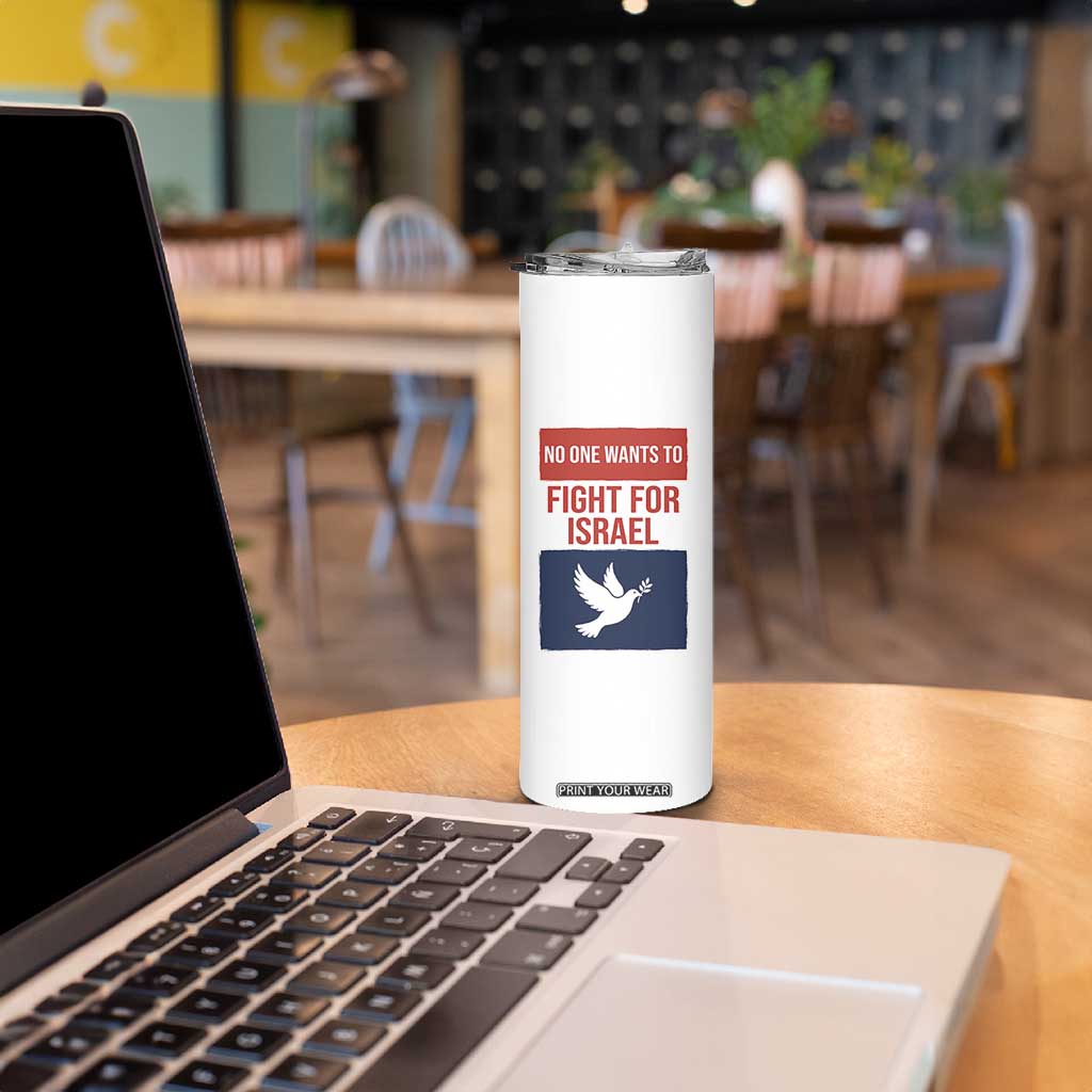 No One Wants To Fight For Israel Dove Skinny Tumbler Peace Freedom Supporter Anti War TS02 Print Your Wear