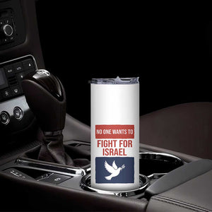 No One Wants To Fight For Israel Dove Skinny Tumbler Peace Freedom Supporter Anti War TS02 Print Your Wear