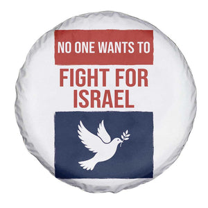 No One Wants To Fight For Israel Dove Spare Tire Cover Peace Freedom Supporter Anti War TS02 Print Your Wear