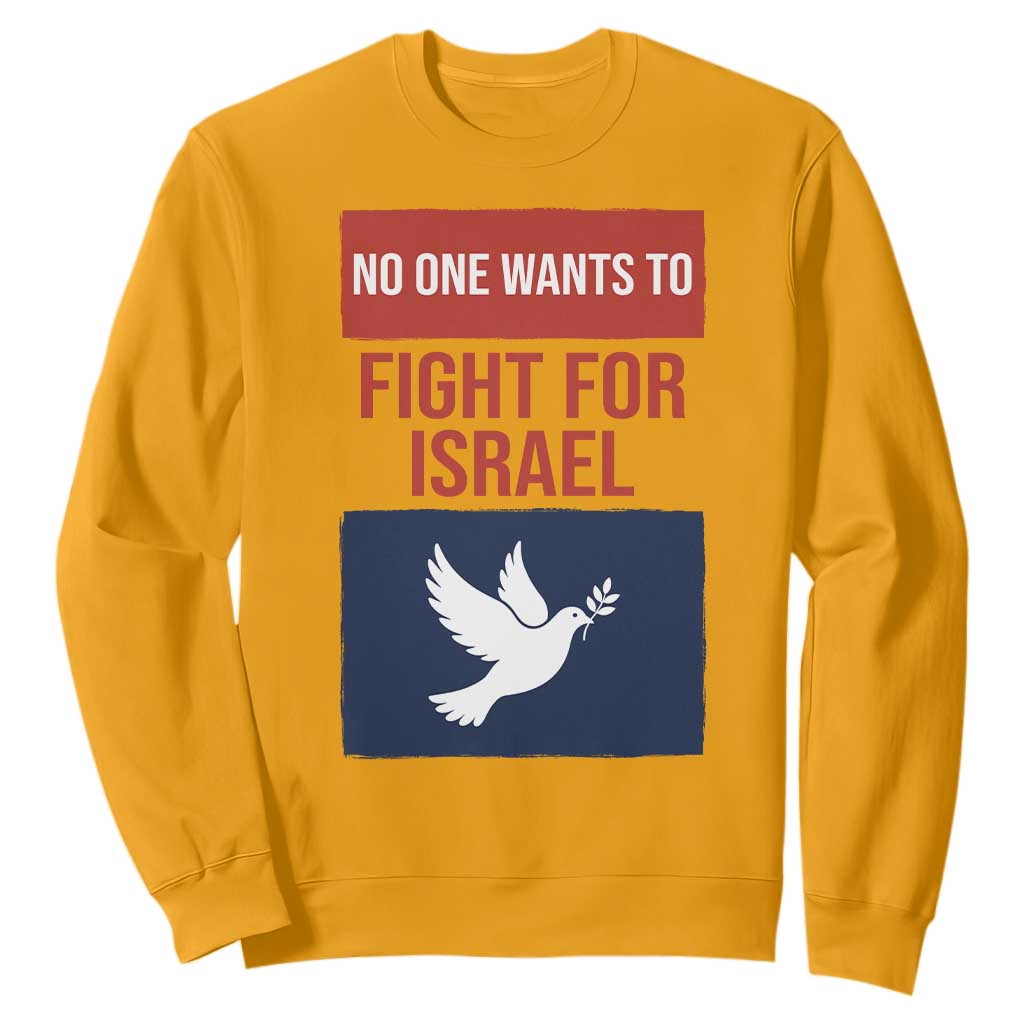 No One Wants To Fight For Israel Dove Sweatshirt Peace Freedom Supporter Anti War TS02 Gold Print Your Wear