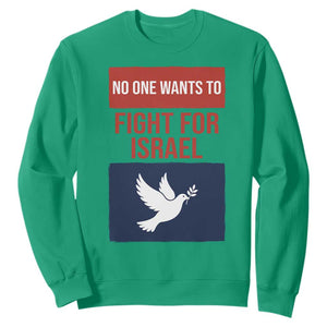 No One Wants To Fight For Israel Dove Sweatshirt Peace Freedom Supporter Anti War TS02 Irish Green Print Your Wear