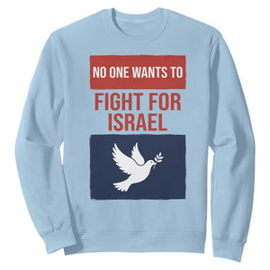 No One Wants To Fight For Israel Dove Sweatshirt Peace Freedom Supporter Anti War TS02 Light Blue Print Your Wear