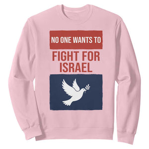 No One Wants To Fight For Israel Dove Sweatshirt Peace Freedom Supporter Anti War TS02 Light Pink Print Your Wear