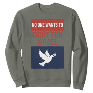 No One Wants To Fight For Israel Dove Sweatshirt Peace Freedom Supporter Anti War TS02 Military Green Print Your Wear