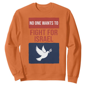 No One Wants To Fight For Israel Dove Sweatshirt Peace Freedom Supporter Anti War TS02 Orange Print Your Wear