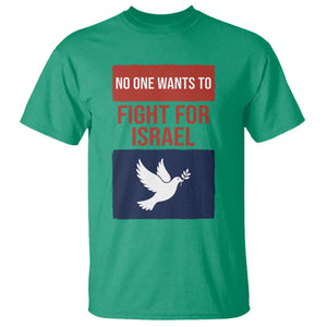 No One Wants To Fight For Israel Dove T Shirt Peace Freedom Supporter Anti War TS02 Irish Green Print Your Wear