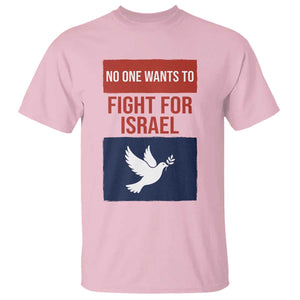 No One Wants To Fight For Israel Dove T Shirt Peace Freedom Supporter Anti War TS02 Light Pink Print Your Wear