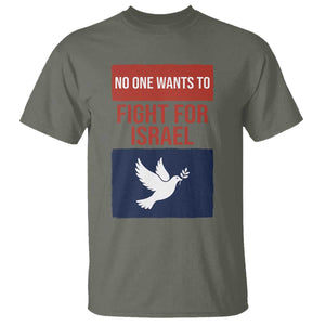 No One Wants To Fight For Israel Dove T Shirt Peace Freedom Supporter Anti War TS02 Military Green Print Your Wear