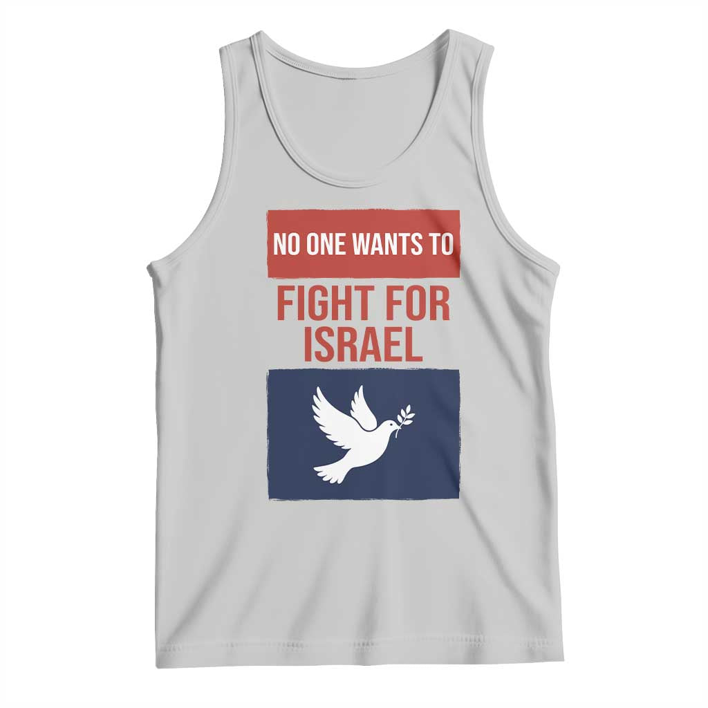 No One Wants To Fight For Israel Dove Tank Top Peace Freedom Supporter Anti War TS02 Ash Print Your Wear