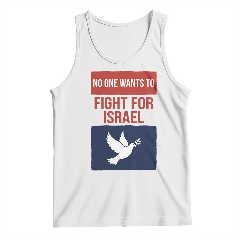 No One Wants To Fight For Israel Dove Tank Top Peace Freedom Supporter Anti War TS02 White Print Your Wear