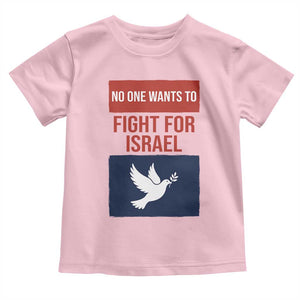 No One Wants To Fight For Israel Dove Toddler T Shirt Peace Freedom Supporter Anti War TS02 Light Pink Print Your Wear