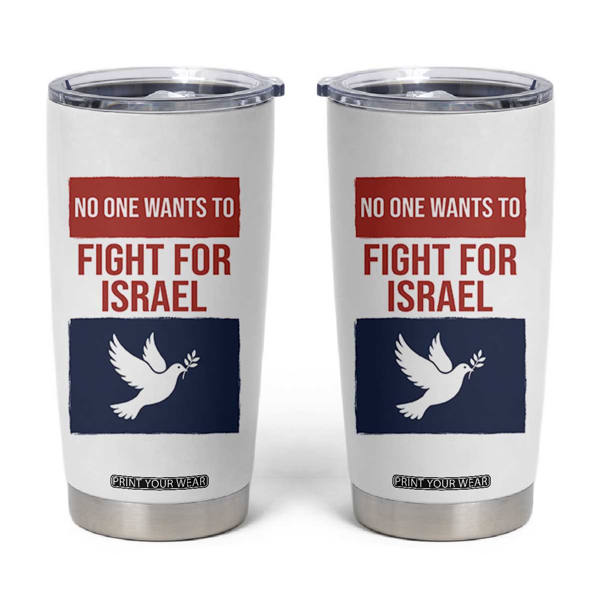 No One Wants To Fight For Israel Dove Tumbler Cup Peace Freedom Supporter Anti War TS02 White Print Your Wear