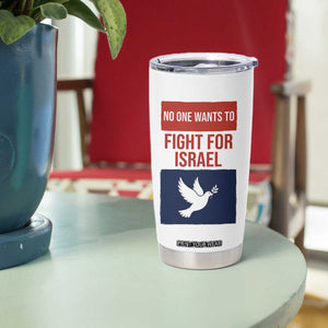 No One Wants To Fight For Israel Dove Tumbler Cup Peace Freedom Supporter Anti War TS02 Print Your Wear