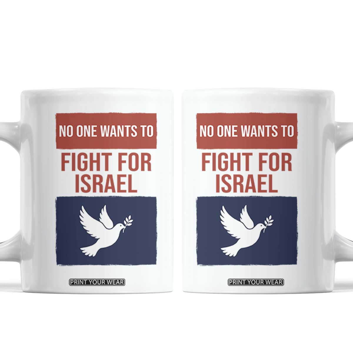 No One Wants To Fight For Israel Dove Coffee Mug Peace Freedom Supporter Anti War TS02 White Print Your Wear