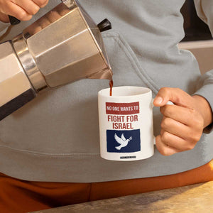 No One Wants To Fight For Israel Dove Coffee Mug Peace Freedom Supporter Anti War TS02 Print Your Wear