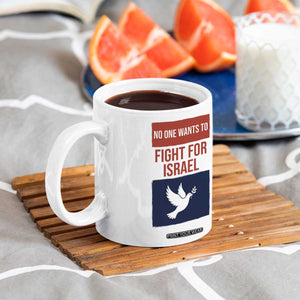 No One Wants To Fight For Israel Dove Coffee Mug Peace Freedom Supporter Anti War TS02 Print Your Wear