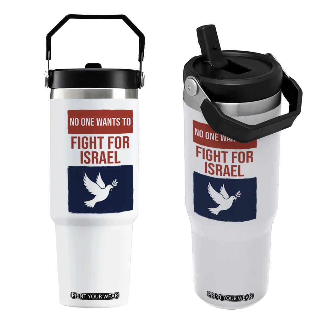 No One Wants To Fight For Israel Dove Flip Straw Tumbler Peace Freedom Supporter Anti War TS02 One Size: 30 oz White Print Your Wear