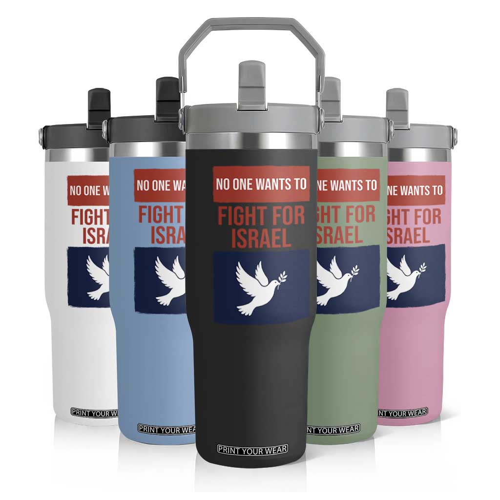 No One Wants To Fight For Israel Dove Flip Straw Tumbler Peace Freedom Supporter Anti War TS02 Print Your Wear
