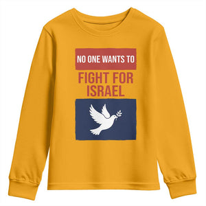 No One Wants To Fight For Israel Dove Youth Sweatshirt Peace Freedom Supporter Anti War TS02 Gold Print Your Wear