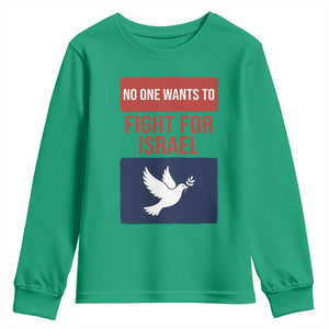 No One Wants To Fight For Israel Dove Youth Sweatshirt Peace Freedom Supporter Anti War TS02 Irish Green Print Your Wear