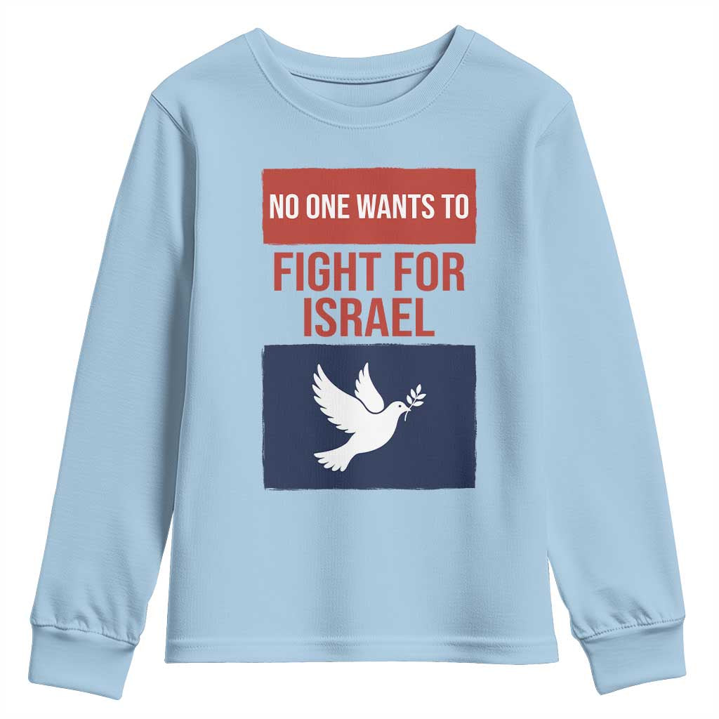 No One Wants To Fight For Israel Dove Youth Sweatshirt Peace Freedom Supporter Anti War TS02 Light Blue Print Your Wear