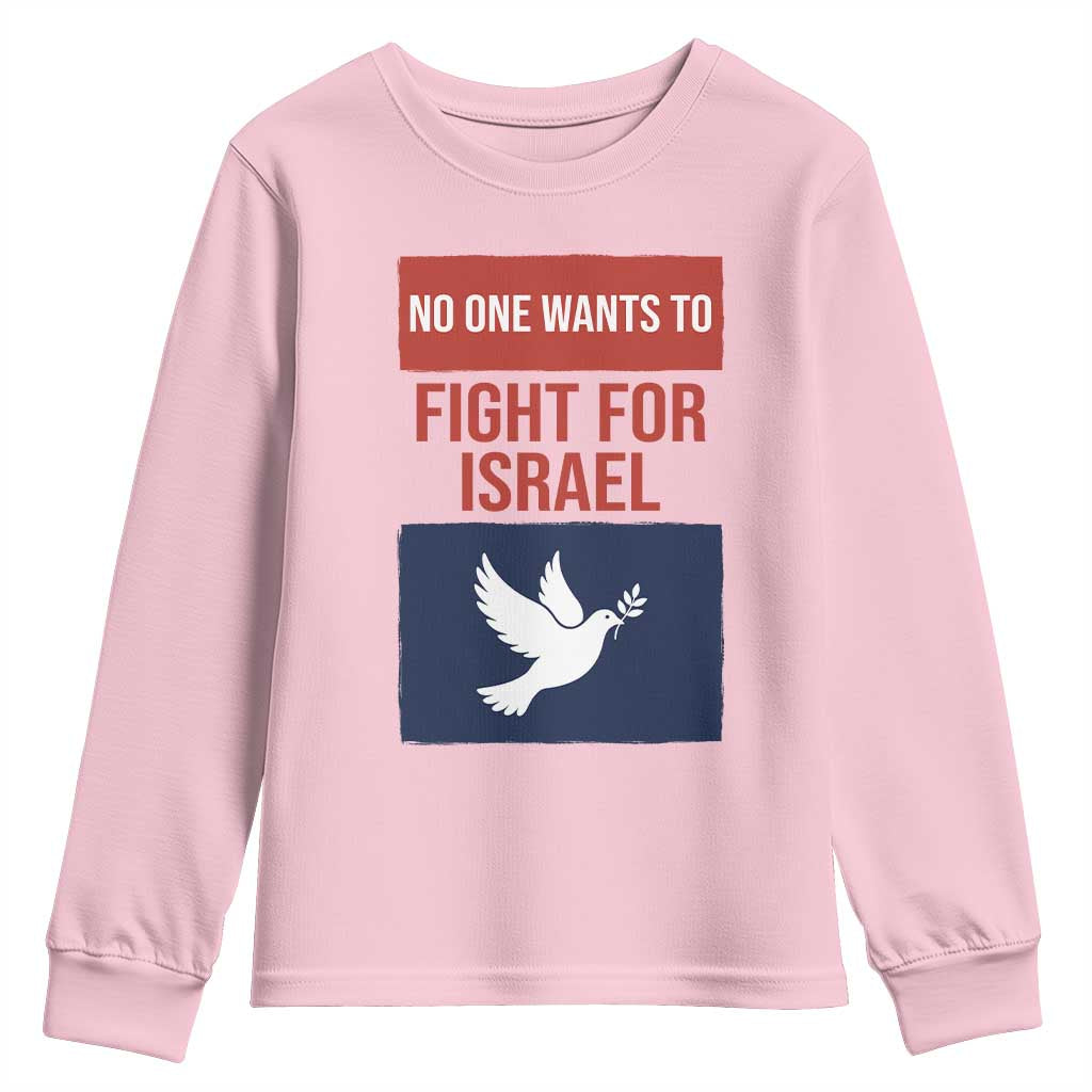 No One Wants To Fight For Israel Dove Youth Sweatshirt Peace Freedom Supporter Anti War TS02 Light Pink Print Your Wear