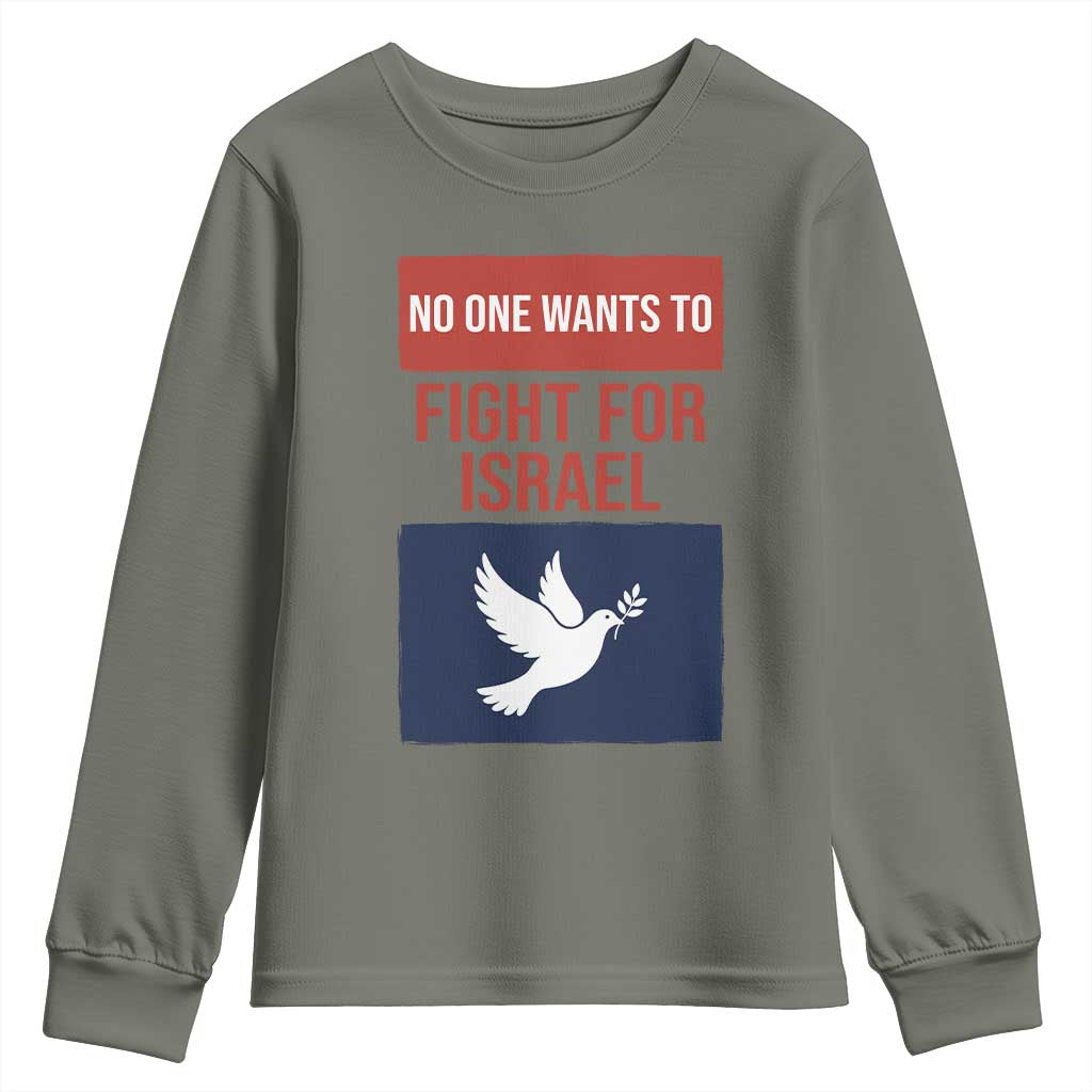 No One Wants To Fight For Israel Dove Youth Sweatshirt Peace Freedom Supporter Anti War TS02 Military Green Print Your Wear