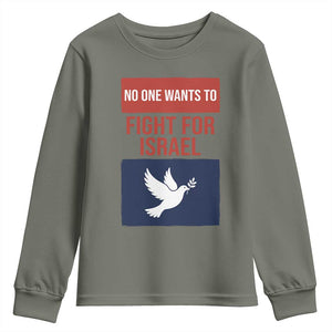 No One Wants To Fight For Israel Dove Youth Sweatshirt Peace Freedom Supporter Anti War TS02 Military Green Print Your Wear
