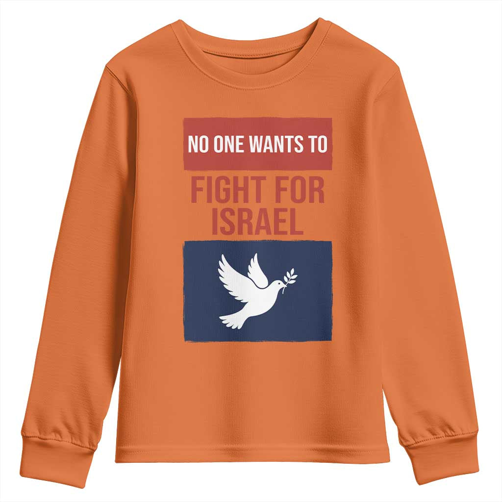 No One Wants To Fight For Israel Dove Youth Sweatshirt Peace Freedom Supporter Anti War TS02 Orange Print Your Wear