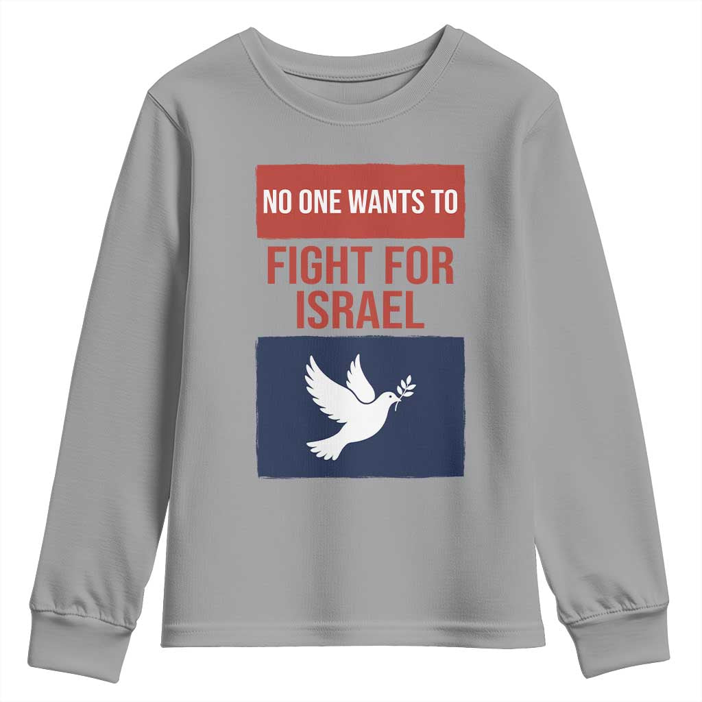 No One Wants To Fight For Israel Dove Youth Sweatshirt Peace Freedom Supporter Anti War TS02 Sport Gray Print Your Wear