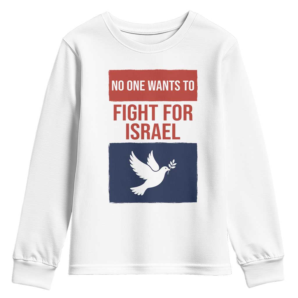 No One Wants To Fight For Israel Dove Youth Sweatshirt Peace Freedom Supporter Anti War TS02 White Print Your Wear