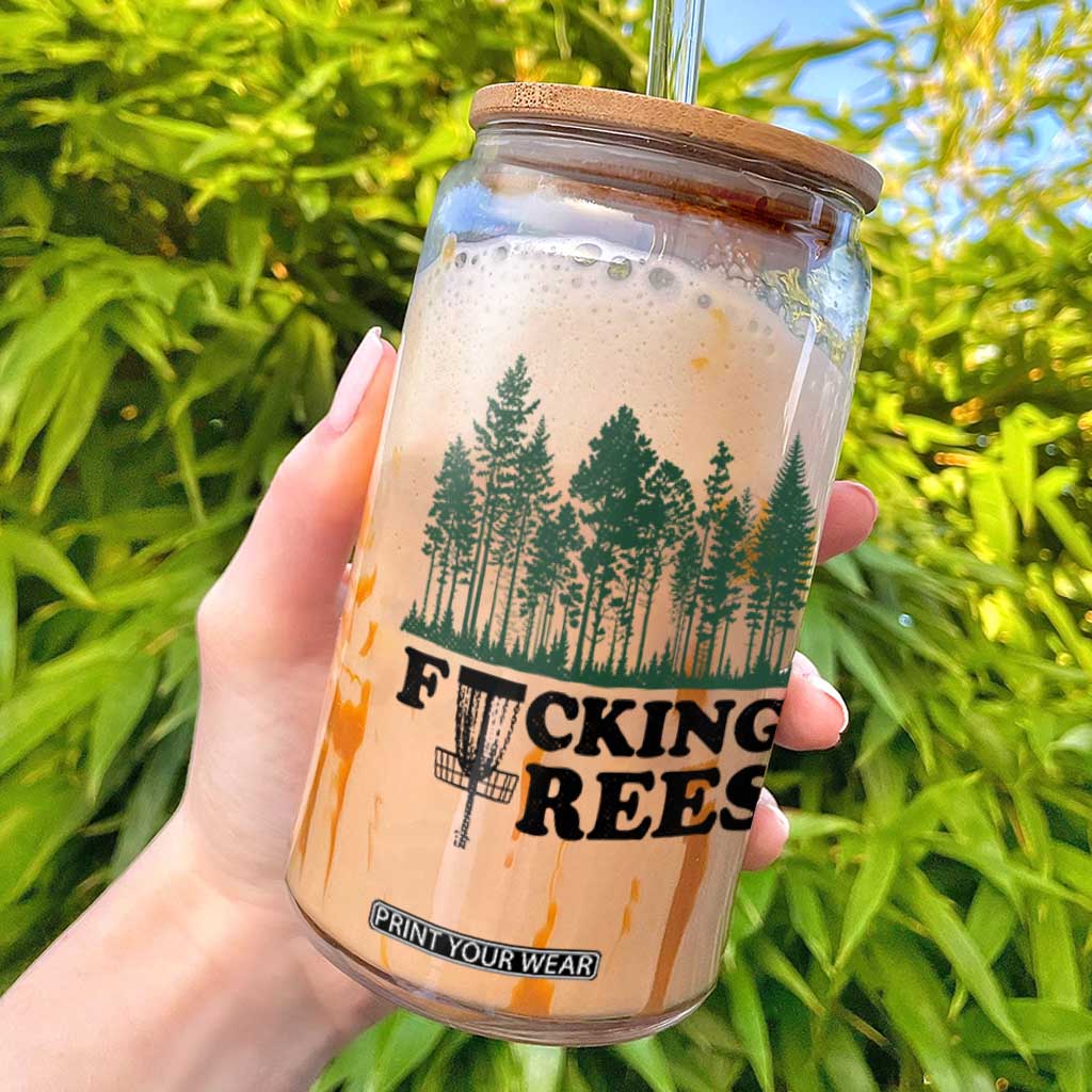 Funny Forest Disc Golf Humor Fcking Trees Glass Can TS02 White Print Your Wear