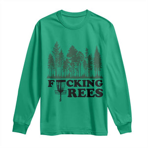 Funny Forest Disc Golf Humor Fcking Trees Long Sleeve Shirt TS02 Irish Green Print Your Wear