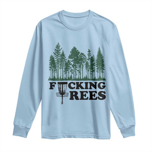 Funny Forest Disc Golf Humor Fcking Trees Long Sleeve Shirt TS02 Light Blue Print Your Wear