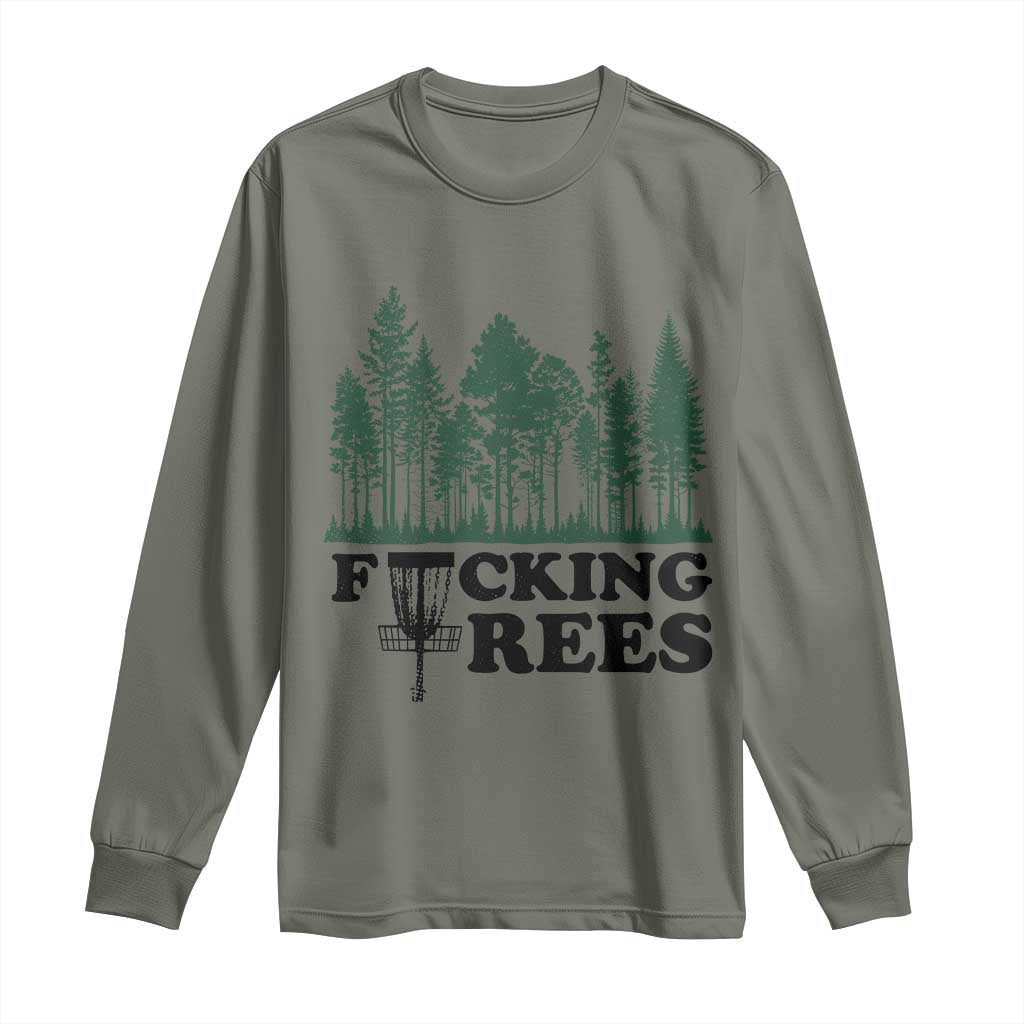 Funny Forest Disc Golf Humor Fcking Trees Long Sleeve Shirt TS02 Military Green Print Your Wear