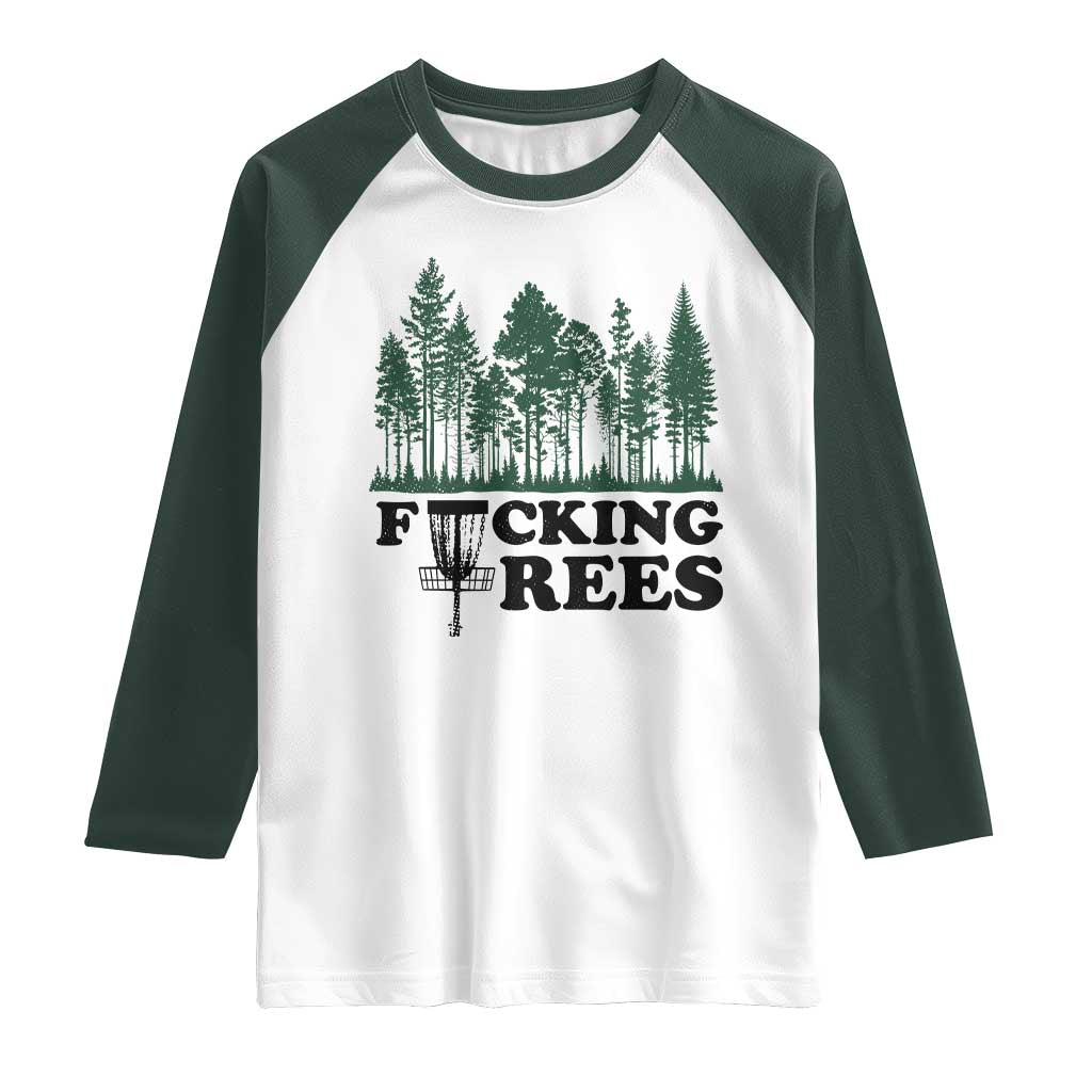 Funny Forest Disc Golf Humor Fcking Trees Raglan Shirt TS02 White Dark Forest Green Print Your Wear