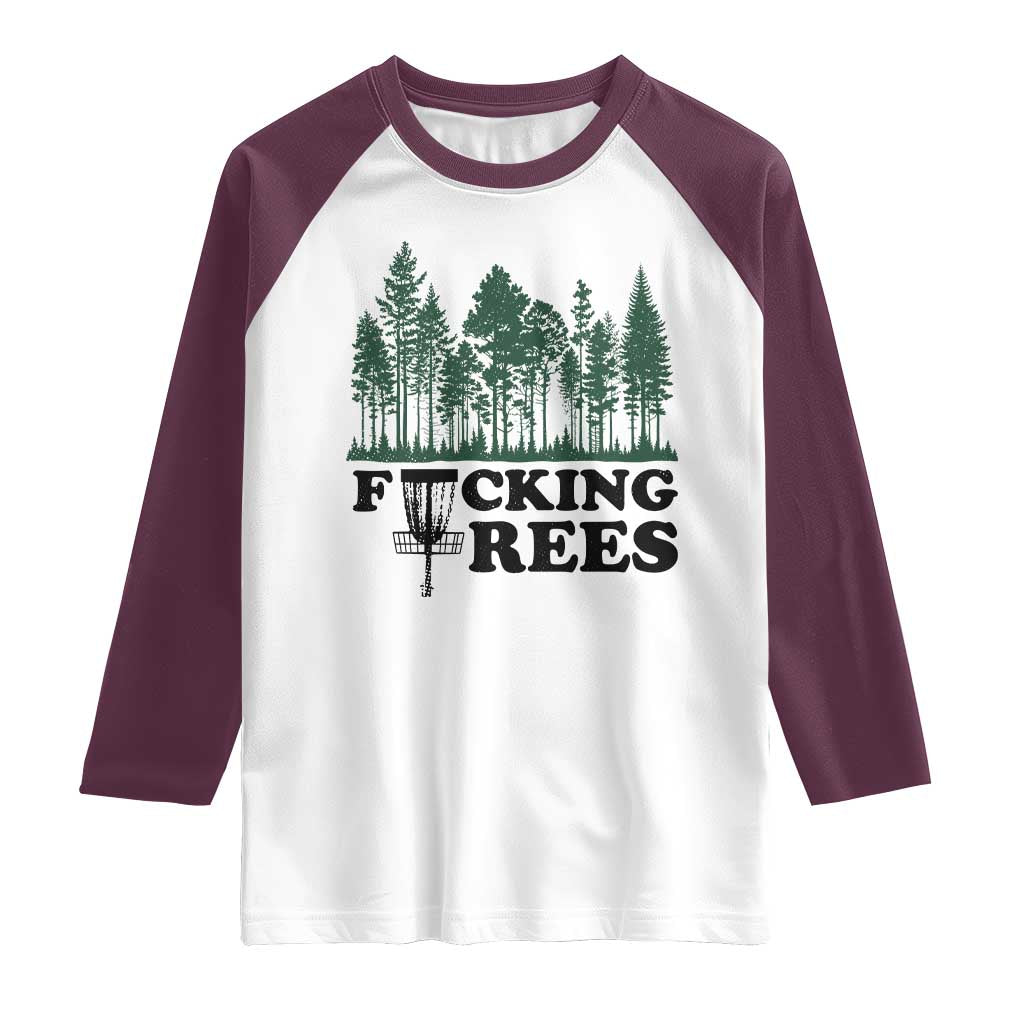 Funny Forest Disc Golf Humor Fcking Trees Raglan Shirt TS02 White Maroon Print Your Wear