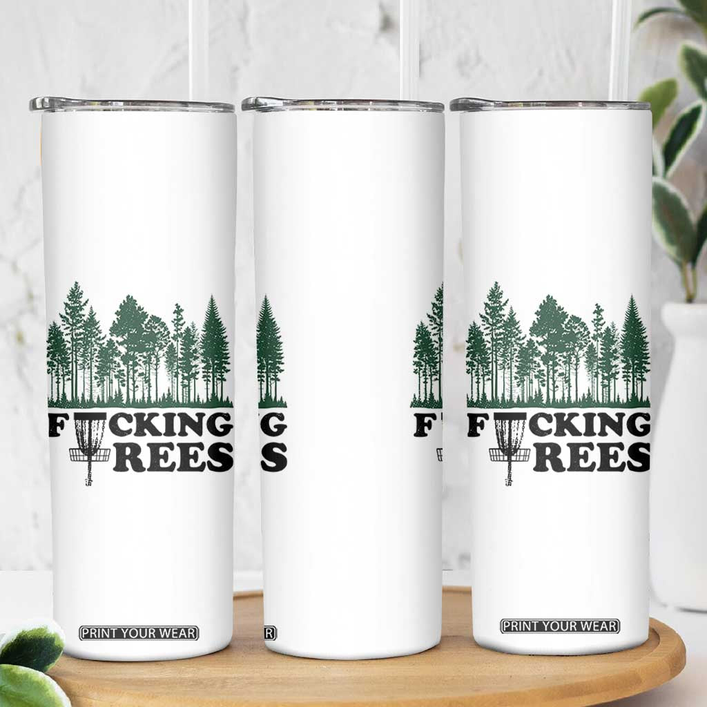Funny Forest Disc Golf Humor Fcking Trees Skinny Tumbler TS02 Print Your Wear