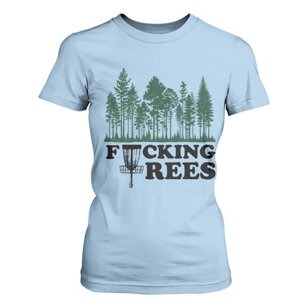 Funny Forest Disc Golf Humor Fcking Trees T Shirt For Women TS02 Light Blue Print Your Wear
