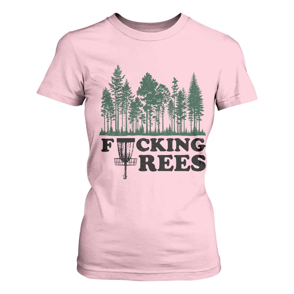 Funny Forest Disc Golf Humor Fcking Trees T Shirt For Women TS02 Light Pink Print Your Wear