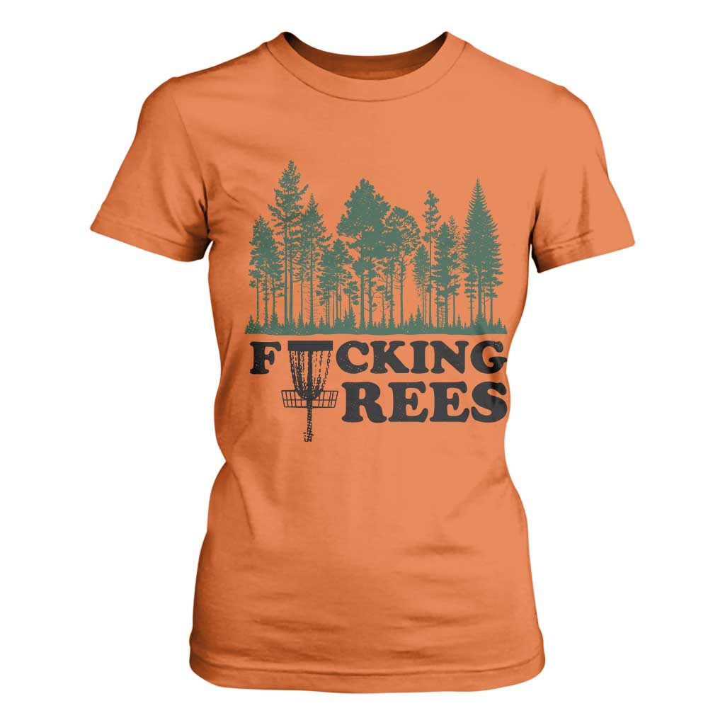 Funny Forest Disc Golf Humor Fcking Trees T Shirt For Women TS02 Orange Print Your Wear