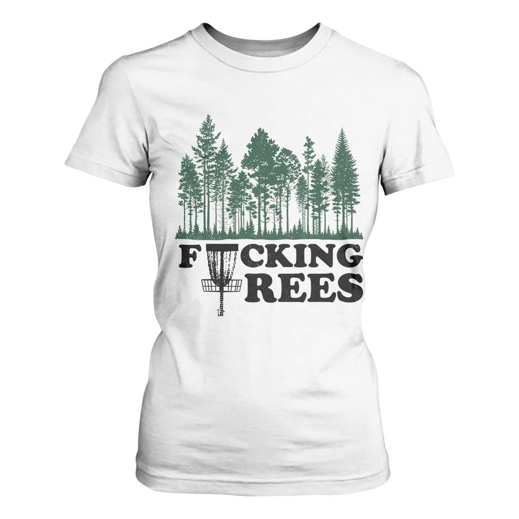 Funny Forest Disc Golf Humor Fcking Trees T Shirt For Women TS02 White Print Your Wear